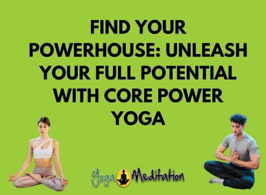 unleash-full-potential-core-power-yoga